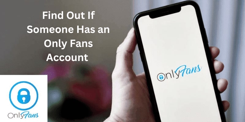 How to Find Out If Someone Has an OnlyFans Account