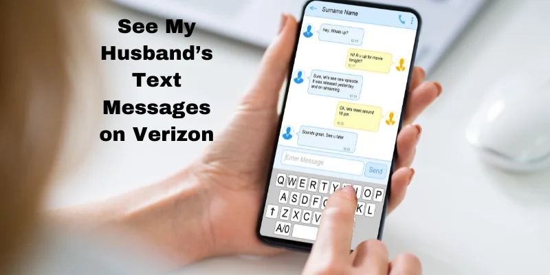Can I See My Husband’s Text Messages on Verizon